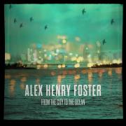 Alex Henry Foster's 'From the City to the Ocean' Music Video Out Now