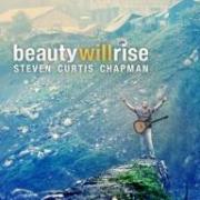 Steven Curtis Chapman's 'Beauty Will Rise' Receives Praise