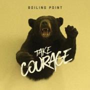 Boiling Point - Take Courage