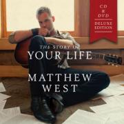 Matthew West's New Album 'The Story of Your Life' Also Available As Deluxe Edition CD/DVD
