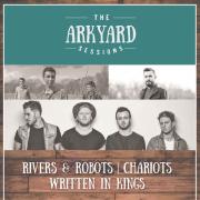 The Arkyard Sessions UK Club Tour Features Rivers & Robots, Chariots, Written In Kings