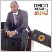 Deon Kipping - I Just Want To Hear You