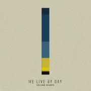 Felling Giants - We Live By Day