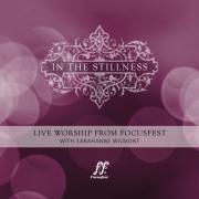 Latest Live Worship Album From Focusfest 'In the Stillness'