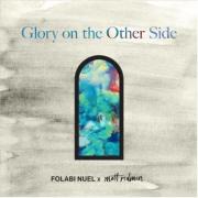 Integrity Music welcomes new artist Folabi Nuel, New Single 'Glory On The Other Side' Ft. Matt Redman