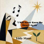 Eddy Mann Releases New Single 'I Will Never Know the Desert Again'