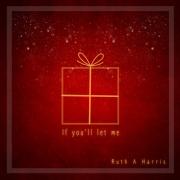 Ruth A Harris Announces New Single, 'If You'll Let Me'