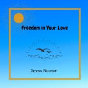 UK Worship Leader Emma Noonan Releasing 'Freedom in Your Love'