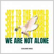 Calvary MSC Releases 'Joy to the World (We Are Not Alone)'