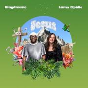 Kingdmusic Releases 'Jesus' ft Luma Elpidio from Brazil