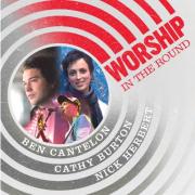 Ben Cantelon, Cathy Burton & Nick Herbert In Worship In The Round Tour