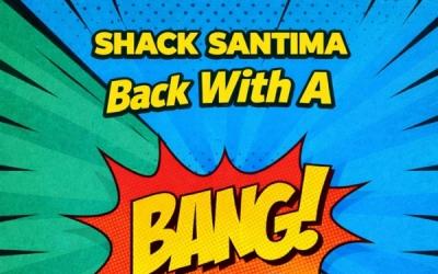 Shack Santima Releases Bold Statement of Faith 'Back With A BANG!'