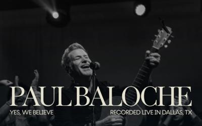 Worship Music Pioneer Paul Baloche Announces New Live Album; New Song Releases today