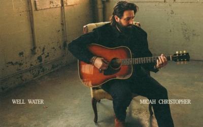 Micah Christopher - Well Water