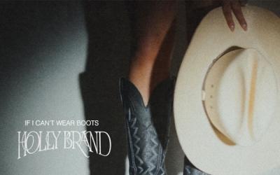 Holly Brand Releases Unapologetically Authentic Song 'If I Can't Wear Boots'