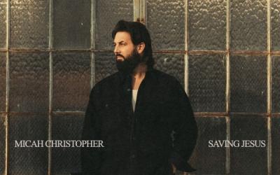Micah Christopher Releases Debut EP 'Saving Jesus'