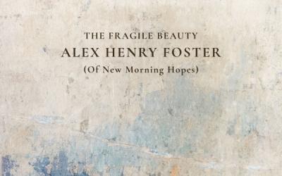 Alex Henry Foster Reveals 'Calling Out!' From 'The Fragile Beauty (Of New Morning Hopes)'
