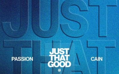 Passion, Kristian Stanfill, CAIN - Just That Good