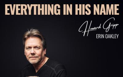 Howard Gripp Releases Powerful Duet With Erin Oakley, 'Everything In His Name'