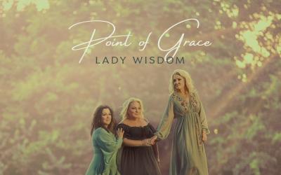 Point of Grace Unveils 'Lady Wisdom' March 27, Trailblazing Trio's First All-New Set In 14 Years