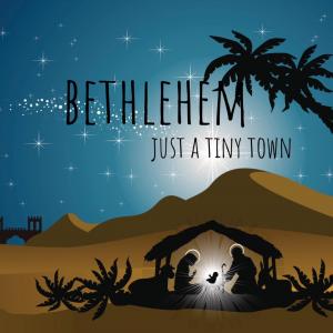 Bethlehem - Just a Tiny Town