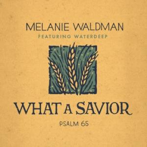 What a Savior (Psalm 65)