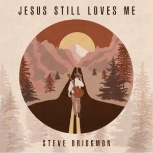 Jesus Still Loves Me