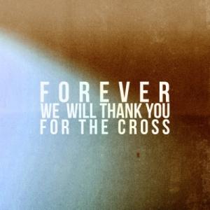 Forever We Will Thank You for the Cross