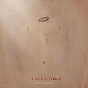 Let Me Not Forget