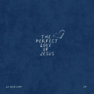 The Perfect Love of Jesus - EP
