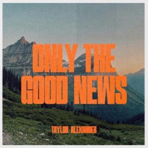 Only The Good News