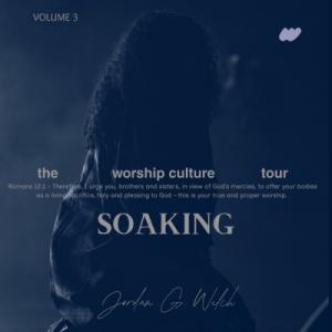 the worship culture tour (vol. 3): SOAKING