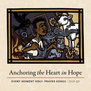 2026 Q3: Anchoring the Heart in Hope