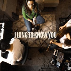 I Long To Know You