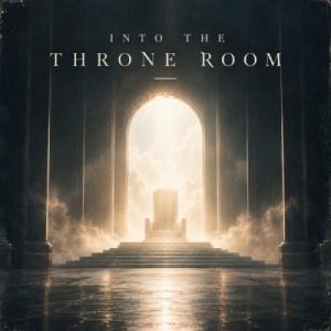 Into the Throne Room