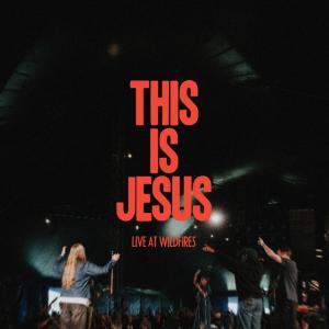 This Is Jesus (Live at Wildfires)