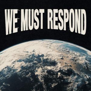 We Must Respond (Deluxe)