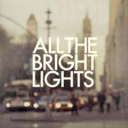 All The Bright Lights Debut Album To Be Reissued On Vinyl For The First Time All The Bright Lights Debut Album To Be Reissued On Vinyl For The First Time