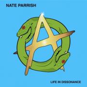 Nate Parrish Offers Authentic Rebellion With Newly Released 'Life in Dissonance' Nate Parrish Offers Authentic Rebellion With Newly Released 'Life in Dissonance'