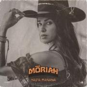 Mexican-American Recording Artist Moriah Celebrates Her Heritage with New Track 'Hasta Manana' Mexican-American Recording Artist Moriah Celebrates Her Heritage with New Track 'Hasta Manana'