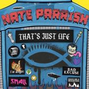 Nate Parrish Offers A Hard-hitting Outlet For The Challenges Of Being Human With 'That's Just Life' Nate Parrish Offers A Hard-hitting Outlet For The Challenges Of Being Human With 'That's Just Life'