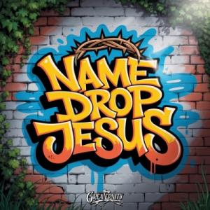 Name Drop Jesus Name Drop Jesus