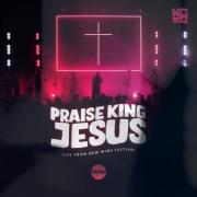 Praise King Jesus (Live) Praise King Jesus (Live)