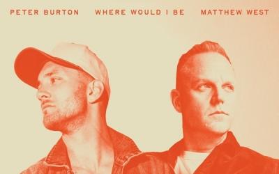 Peter Burton Releases New Version His Song 'Where Would I Be' with Matthew West Peter Burton Releases New Version His Song 'Where Would I Be' with Matthew West