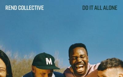 Rend Collective - Do It All Alone Rend Collective - Do It All Alone