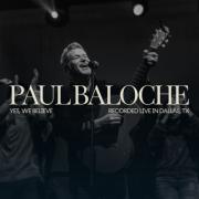 Worship Music Pioneer Paul Baloche Announces New Live Album; New Song Releases today Worship Music Pioneer Paul Baloche Announces New Live Album; New Song Releases today