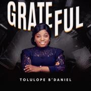 Tolulope B'Daniel Releases Powerful New Single 'Grateful' Tolulope B'Daniel Releases Powerful New Single 'Grateful'