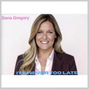 Dana Gregory Releases New Single 'It's Never Too Late' Dana Gregory Releases New Single 'It's Never Too Late'