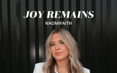 NaomiFaith Shares Hope When Life Feels Uncertain With 'Joy Remains' NaomiFaith Shares Hope When Life Feels Uncertain With 'Joy Remains'