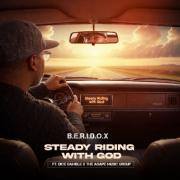 B.E.R.I.D.O.X. Releases 'Steady Riding with God' Feat. Dice Gamble & The Agape Music Group B.E.R.I.D.O.X. Releases 'Steady Riding with God' Feat. Dice Gamble & The Agape Music Group